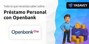 Préstamo Personal con Openbank: Todo lo que Necesitas Saber