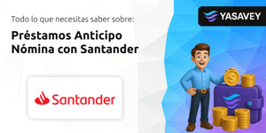 Préstamos Anticipo Nómina con Santander: Todo lo que Necesitas Saber